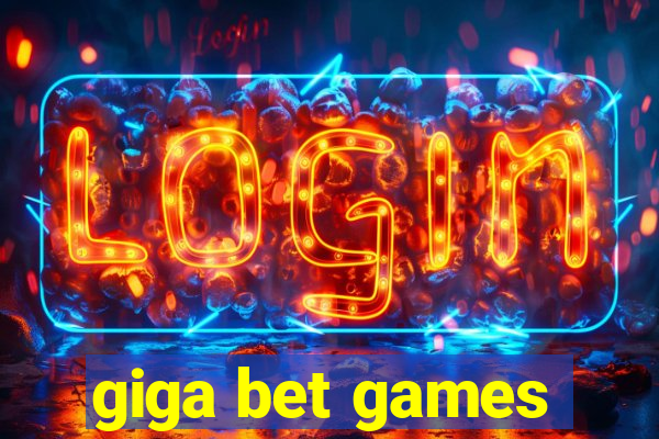 giga bet games